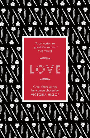 The Story: Love: Great Short Stories for Women by Women by Victoria Hislop 9781781856642 [USED COPY]