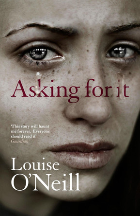 Asking For It by Louise O'Neill 9781784293208 [USED COPY]