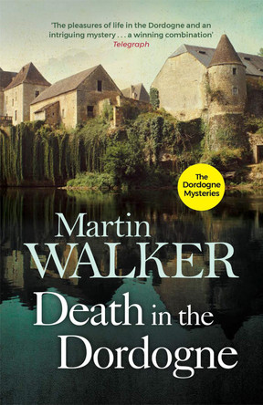 Death in the Dordogne: The Dordogne Mysteries 1 by Martin Walker 9781784299408 [USED COPY]