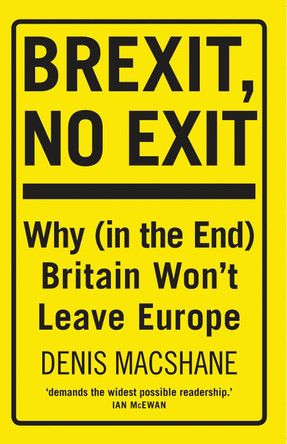 Brexit, No Exit by Denis MacShane 9781784538781 [USED COPY]
