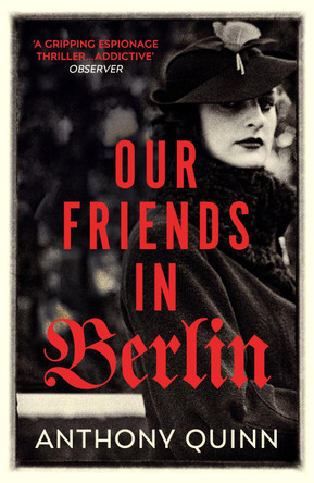 Our Friends in Berlin by Anthony Quinn 9781784708856 [USED COPY]