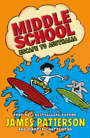 Middle School: Escape to Australia: (Middle School 9) by James Patterson 9781784758172 [USED COPY]