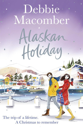 Alaskan Holiday: A Christmas Novel by Debbie Macomber 9781784758752 [USED COPY]