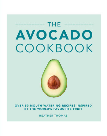 The Avocado Cookbook by Heather Thomas 9781785033988 [USED COPY]