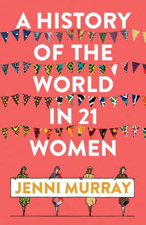 A History of the World in 21 Women: A Personal Selection by Jenni Murray 9781786074102 [USED COPY]