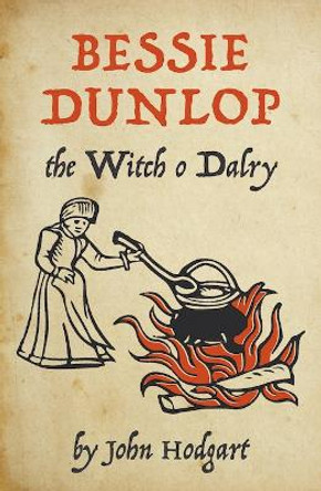 Bessie Dunlop, the Witch o Dalry by John Hodgart