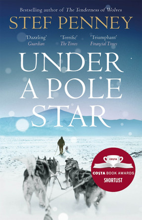 Under a Pole Star: Shortlisted for the 2017 Costa Novel Award by Stef Penney 9781786481191 [USED COPY]
