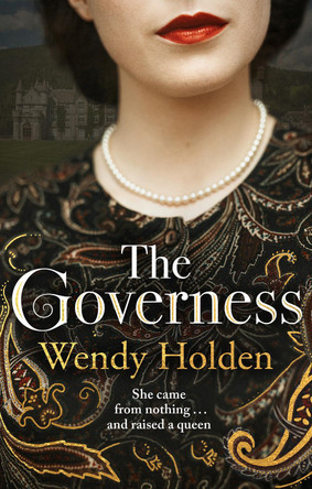 The Governess: She came from nothing and raised a queen by Wendy Holden 9781787394667 [USED COPY]