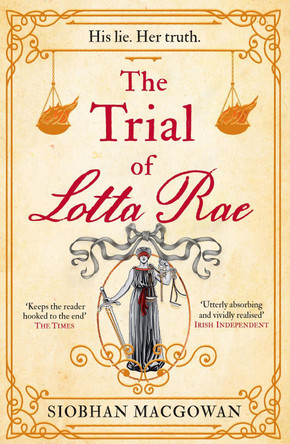 The Trial of Lotta Rae: The unputdownable historical novel of 2022 by Siobhan MacGowan 9781787397811 [USED COPY]