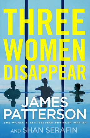 Three Women Disappear by James Patterson 9781787461918 [USED COPY]