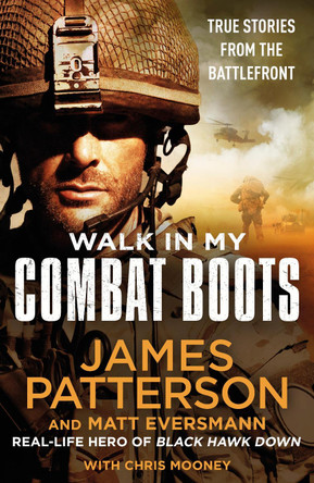 Walk in My Combat Boots: True Stories from the Battlefront by James Patterson 9781787465916 [USED COPY]