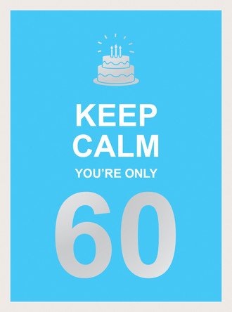 Keep Calm You're Only 60: Wise Words for a Big Birthday by Summersdale Publishers 9781787833081 [USED COPY]