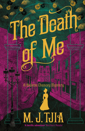 The Death of Me: A Heloise Chancey Mystery by M.J. Tjia 9781789550481 [USED COPY]