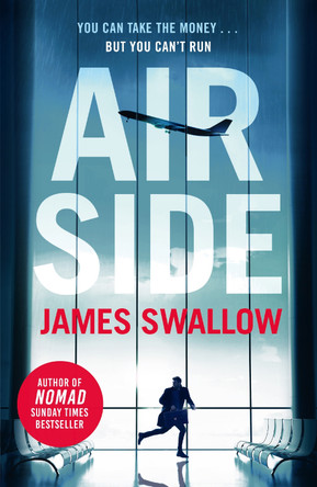 Airside: The 'unputdownable' high-octane airport thriller from the author of NOMAD by James Swallow 9781802791754 [USED COPY]