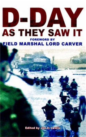 D-Day As They Saw It: The story of the battle by those who were there by Jon E. Lewis 9781841199412 [USED COPY]