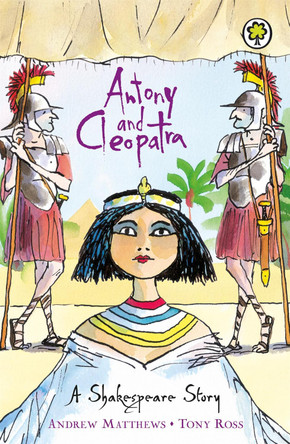 A Shakespeare Story: Antony and Cleopatra by Andrew Matthews 9781841213385 [USED COPY]