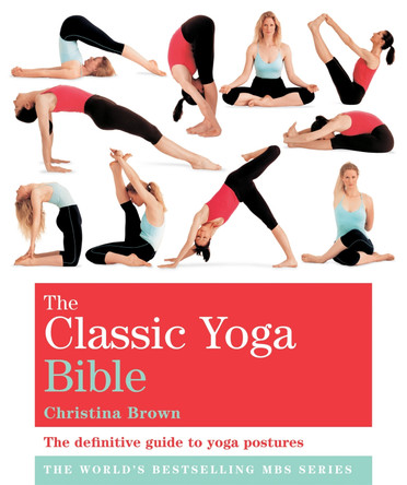 The Classic Yoga Bible: Godsfield Bibles by Christina Brown 9781841813684 [USED COPY]