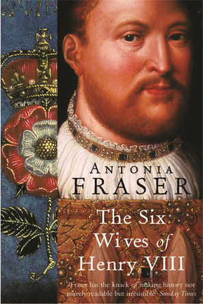 The Six Wives Of Henry VIII by Lady Antonia Fraser 9781842126332 [USED COPY]