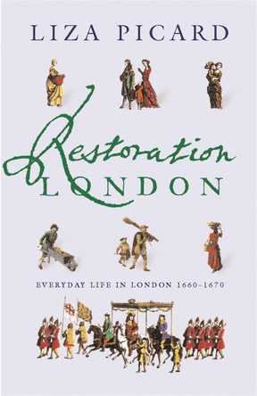 Restoration London: Everyday Life in the 1660s by Liza Picard 9781842127308 [USED COPY]