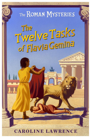 The Roman Mysteries: The Twelve Tasks of Flavia Gemina: Book 6 by Caroline Lawrence 9781842550250 [USED COPY]