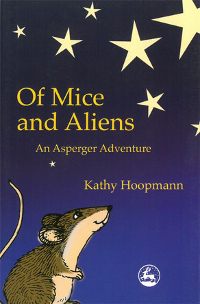 Of Mice and Aliens: An Asperger Adventure by Kathy Hoopmann 9781843100072 [USED COPY]