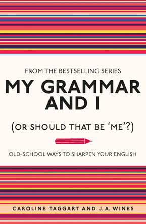 My Grammar and I (Or Should That Be 'Me'?): Old-School Ways to Sharpen Your English by Caroline Taggart 9781843176572 [USED COPY]