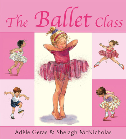 The Ballet Class by Adele Geras 9781843624134 [USED COPY]