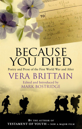 Because You Died: Poetry and Prose of the First World War and After by Vera Brittain 9781844084142 [USED COPY]