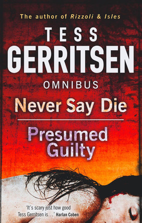 Never Say Die: Never Say Die / Presumed Guilty by Tess Gerritsen 9781848452770 [USED COPY]