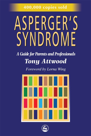 Asperger's Syndrome: A Guide for Parents and Professionals by Tony Attwood 9781853025778 [USED COPY]