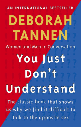 You Just Don't Understand: Women and Men in Conversation by Deborah Tannen 9781853814716 [USED COPY]