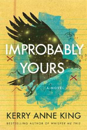 Improbably Yours: A Novel by Kerry Anne King