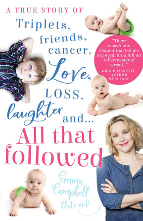 All That Followed: A story of cancer, kids and the fear of leaving too soon by Emma Campbell 9781907324895 [USED COPY]