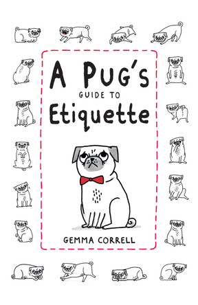 A Pug's Guide to Etiquette by Gemma Correll 9781909313033 [USED COPY]