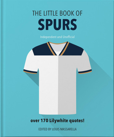 The Little Book of Spurs: Bursting with over 170 Lilywhite quotes by Orange Hippo! 9781911610335 [USED COPY]