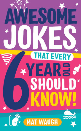 Awesome Jokes That Every 6 Year Old Should Know! by Mat Waugh 9781999914721 [USED COPY]