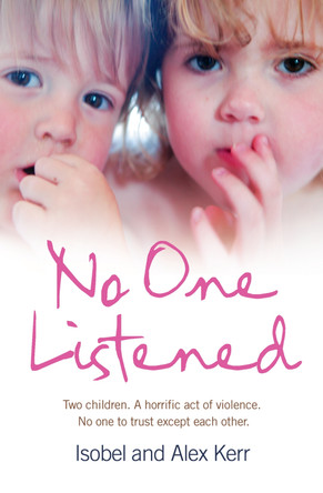 No One Listened: Two children caught in a tragedy with no one else to trust except for each other by Alex Kerr 9780007272471 [USED COPY]