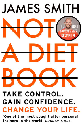 Not a Diet Book: Take Control. Gain Confidence. Change Your Life. by James Smith 9780008374297 [USED COPY]