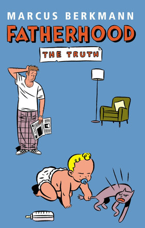 Fatherhood: The Truth by Marcus Berkmann 9780091900632 [USED COPY]