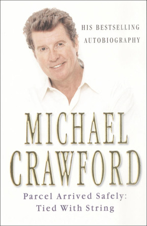 Parcel Arrived Safely: Tied with String by Michael Crawford 9780099406419 [USED COPY]