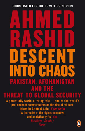 Descent into Chaos: Pakistan, Afghanistan and the threat to global security by Ahmed Rashid 9780141020860 [USED COPY]