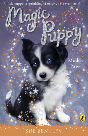 Magic Puppy: Muddy Paws by Sue Bentley 9780141323510 [USED COPY]