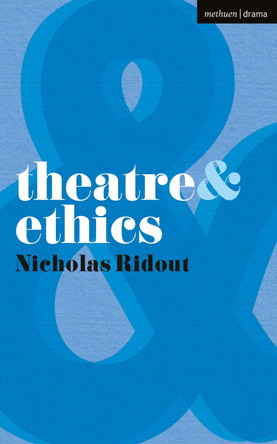 Theatre and Ethics by Nicholas Ridout 9780230210271 [USED COPY]