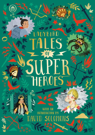 Ladybird Tales of Super Heroes: With an introduction by David Solomons by Sufiya Ahmed 9780241381946 [USED COPY]