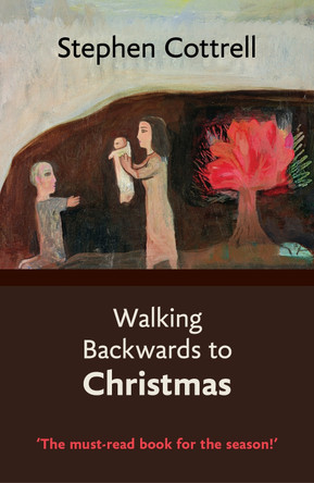 Walking Backwards to Christmas by Stephen Cottrell 9780281071470 [USED COPY]