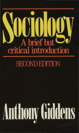 Sociology: A Brief but Critical Introduction: A brief but critical introduction by Anthony Giddens 9780333427392 [USED COPY]