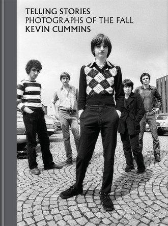 Telling Stories: Photographs of The Fall Kevin Cummins 9781784728250