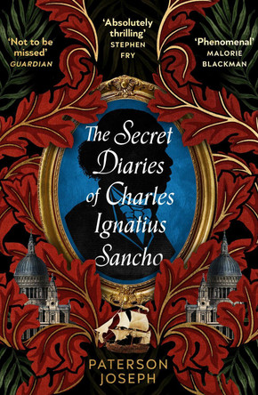 The Secret Diaries of Charles Ignatius Sancho: “An absolutely thrilling, throat-catching wonder of a historical novel” STEPHEN FRY by Paterson Joseph 9780349702377 [USED COPY]