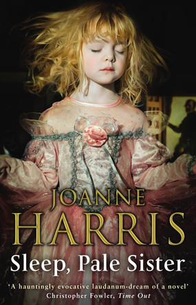 Sleep, Pale Sister: a consuming Gothic tale set in 19th century London from the bestselling author of Chocolat by Joanne Harris 9780552771788 [USED COPY]