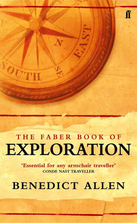 The Faber Book of Exploration by Benedict Allen 9780571206124 [USED COPY]
